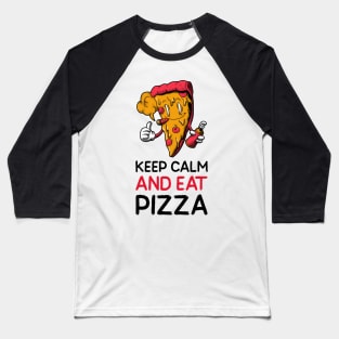 keep calm and eat pizza Baseball T-Shirt